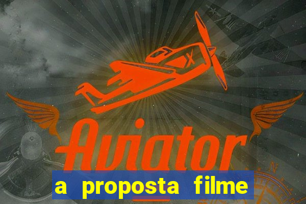 a proposta filme completo dublado topflix